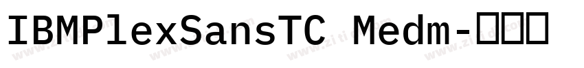 IBMPlexSansTC Medm字体转换